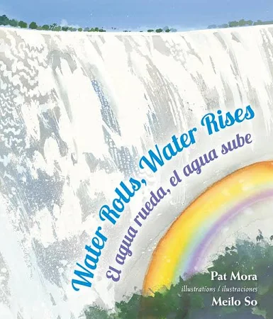 Water Rolls, Water Rises/El agua rueda, el agua sube
